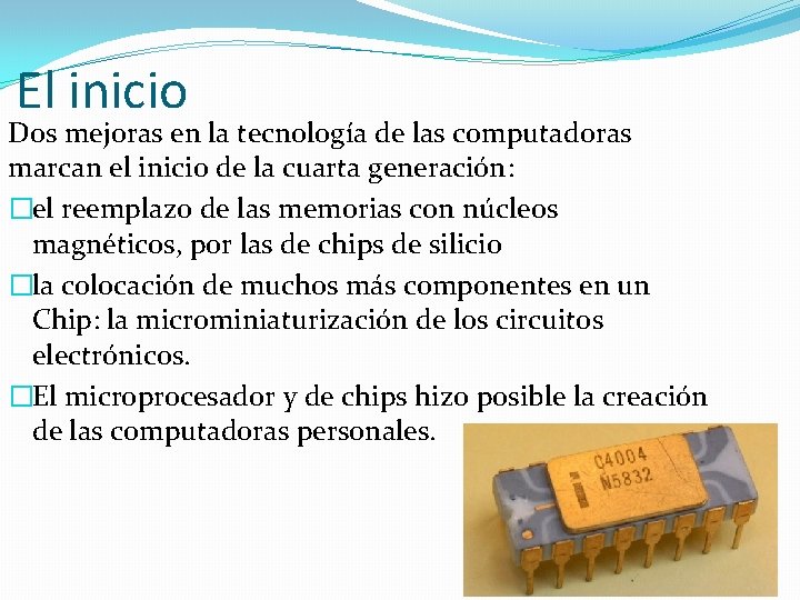 El inicio Dos mejoras en la tecnología de las computadoras marcan el inicio de