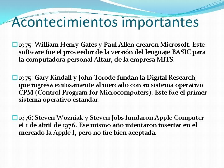 Acontecimientos importantes � 1975: William Henry Gates y Paul Allen crearon Microsoft. Este software