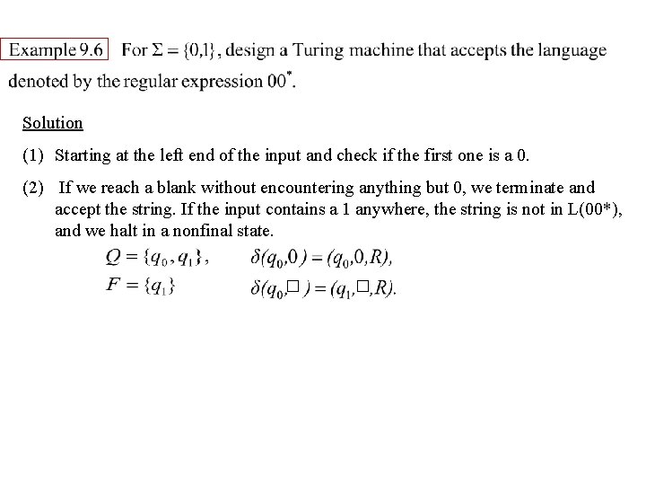 Solution (1) Starting at the left end of the input and check if the