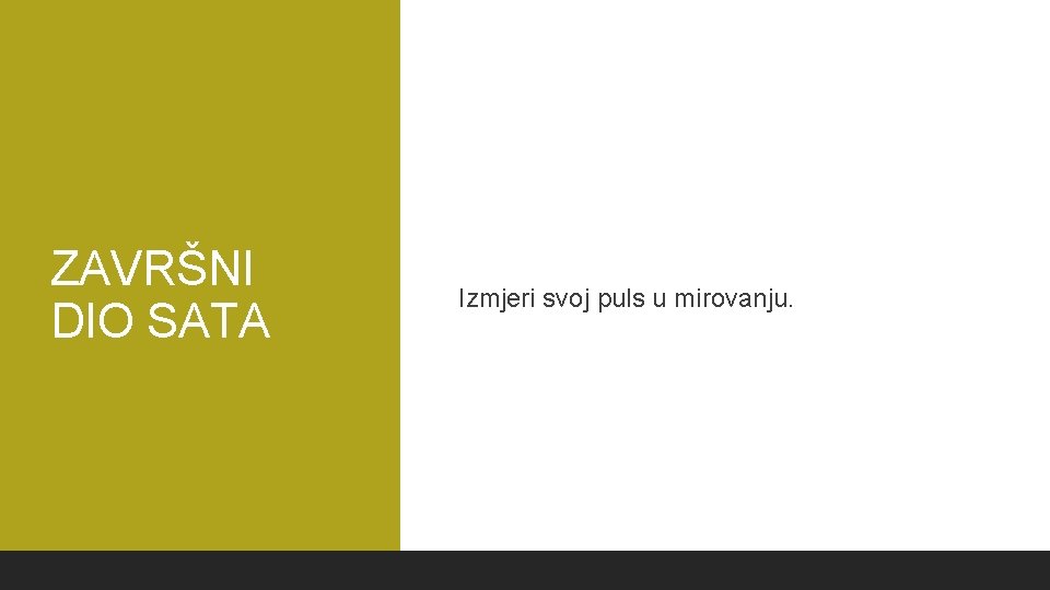 ZAVRŠNI DIO SATA Izmjeri svoj puls u mirovanju. 