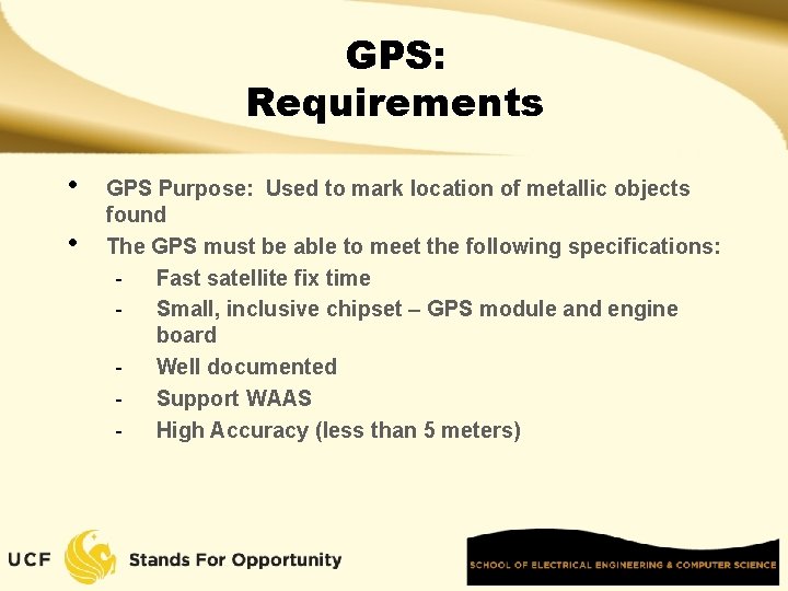 GPS: Requirements • • GPS Purpose: Used to mark location of metallic objects found