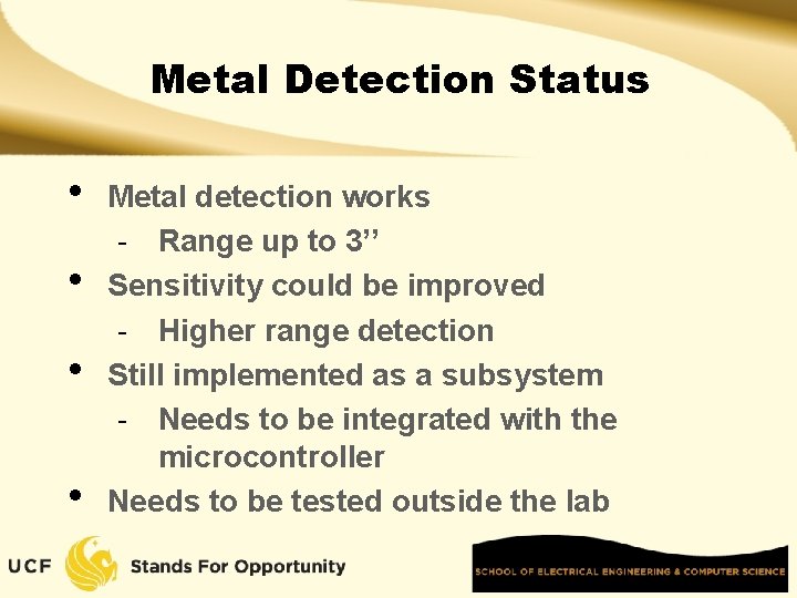 Metal Detection Status • • Metal detection works - Range up to 3’’ Sensitivity