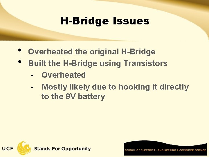 H-Bridge Issues • • Overheated the original H-Bridge Built the H-Bridge using Transistors -