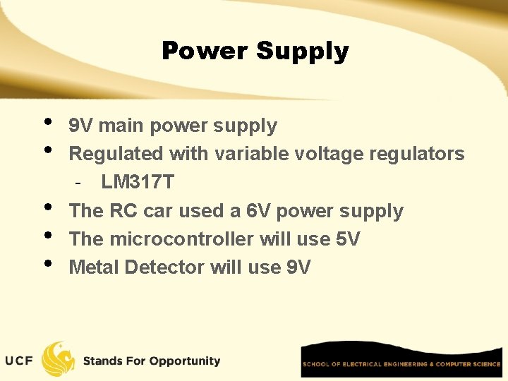 Power Supply • • • 9 V main power supply Regulated with variable voltage