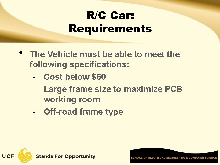 R/C Car: Requirements • The Vehicle must be able to meet the following specifications: