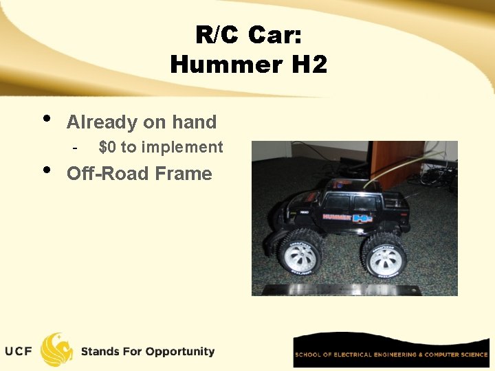 R/C Car: Hummer H 2 • • Already on hand - $0 to implement