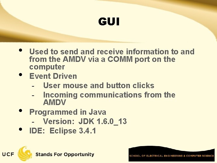 GUI • • Used to send and receive information to and from the AMDV