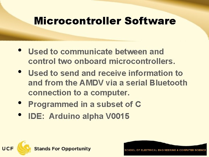 Microcontroller Software • • Used to communicate between and control two onboard microcontrollers. Used