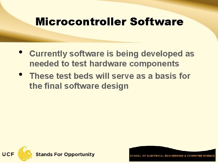 Microcontroller Software • • Currently software is being developed as needed to test hardware