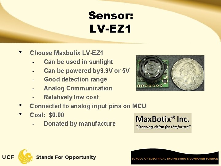 Sensor: LV-EZ 1 • • • Choose Maxbotix LV-EZ 1 Can be used in