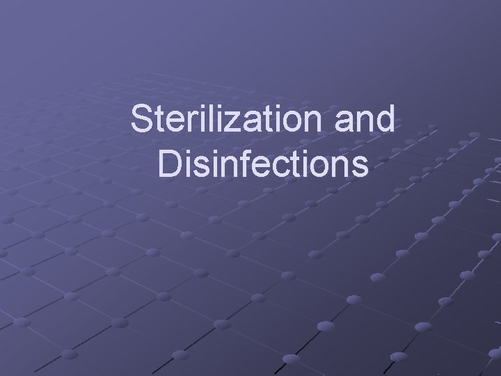 Sterilization and Disinfections 