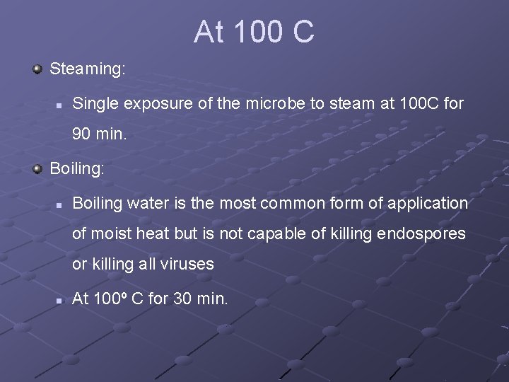 At 100 C Steaming: n Single exposure of the microbe to steam at 100