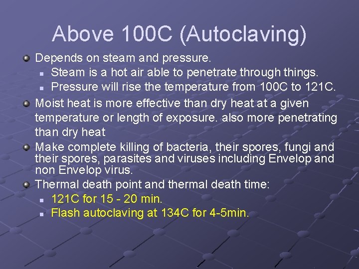 Above 100 C (Autoclaving) Depends on steam and pressure. n Steam is a hot
