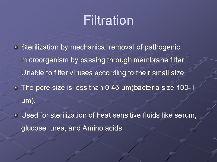 Filtration Sterilization by mechanical removal of pathogenic microorganism by passing through membrane filter. Unable