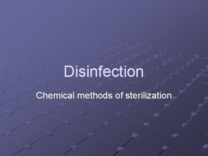 Disinfection Chemical methods of sterilization 