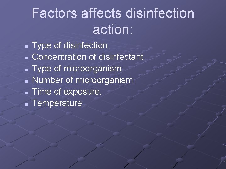 Factors affects disinfection action: n n n Type of disinfection. Concentration of disinfectant. Type