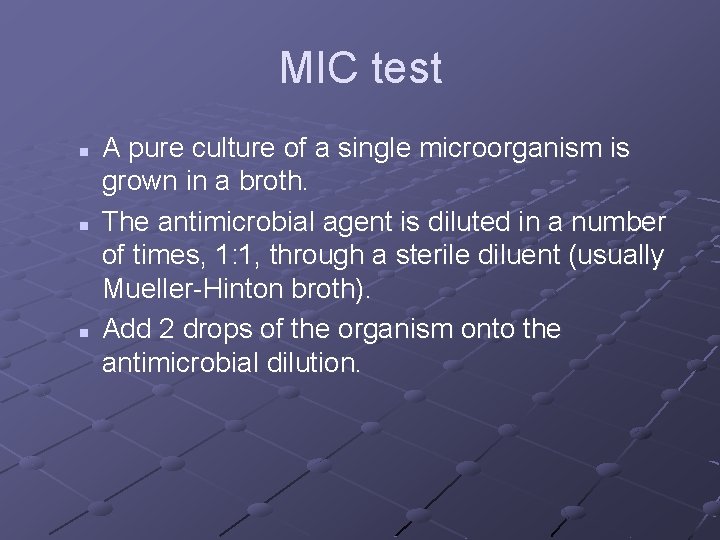 MIC test n n n A pure culture of a single microorganism is grown