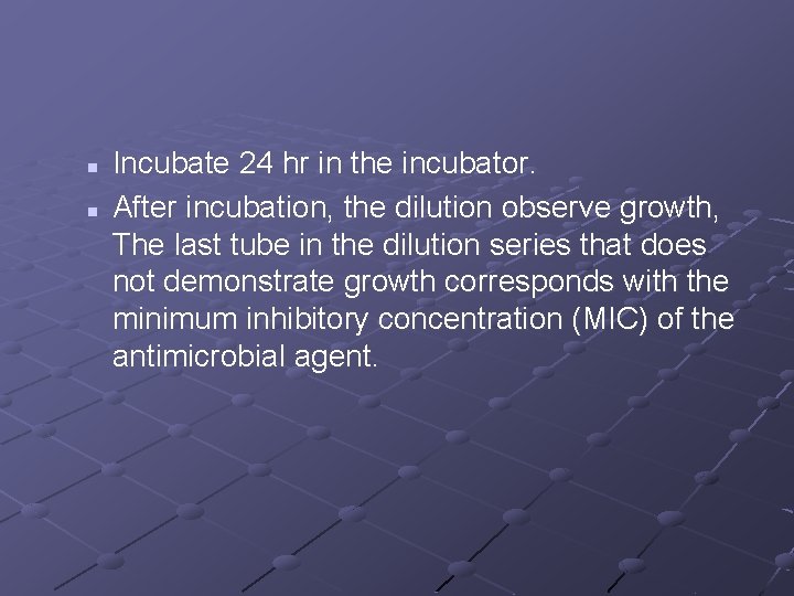 n n Incubate 24 hr in the incubator. After incubation, the dilution observe growth,