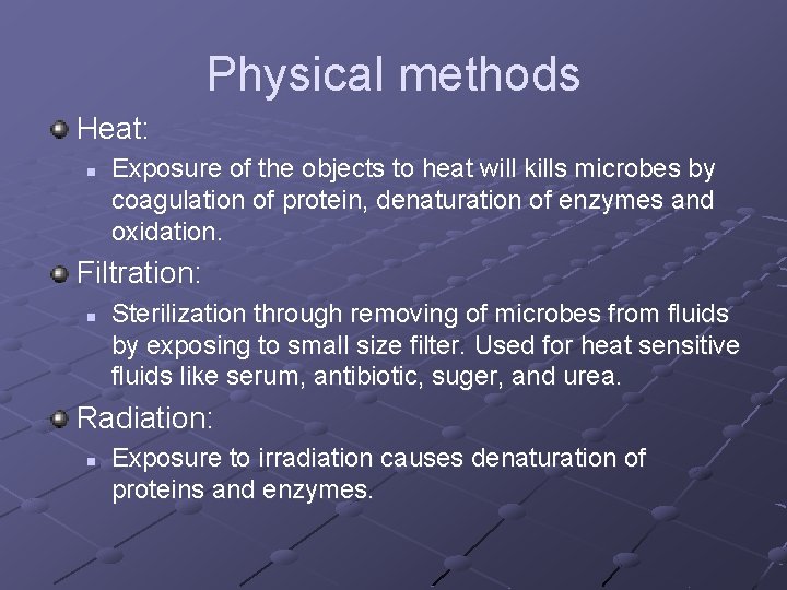 Physical methods Heat: n Exposure of the objects to heat will kills microbes by