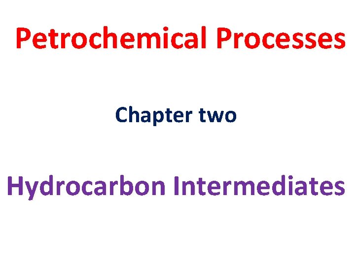 Petrochemical Processes Chapter two Hydrocarbon Intermediates 