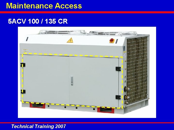 Maintenance Access 5 ACV 100 / 135 CR Technical Training 2007 