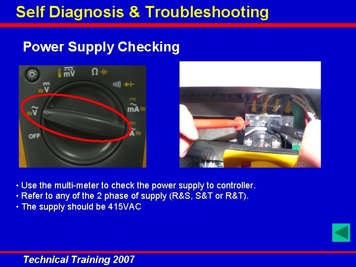 Self Diagnosis & Troubleshooting Power Supply Checking • Use the multi-meter to check the