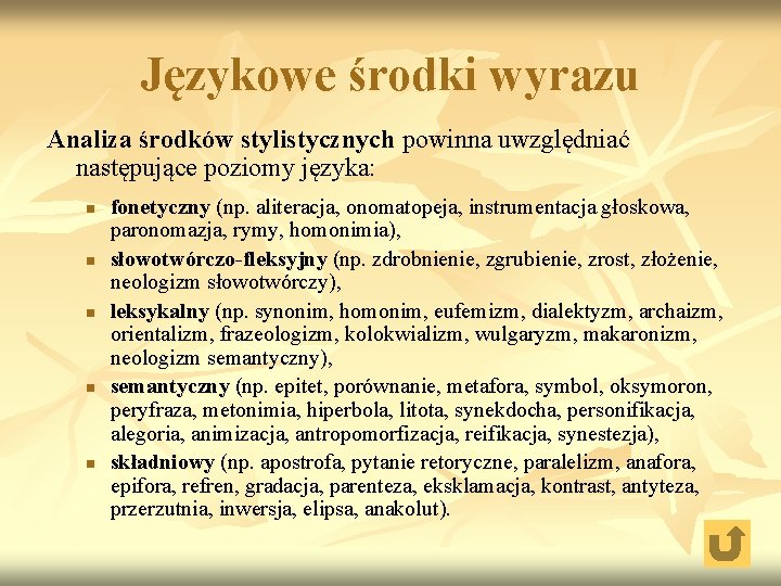 Językowe środki wyrazu Analiza środków stylistycznych powinna uwzględniać następujące poziomy języka: n n n