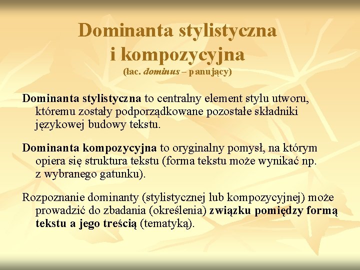 Dominanta stylistyczna i kompozycyjna (łac. dominus – panujący) Dominanta stylistyczna to centralny element stylu