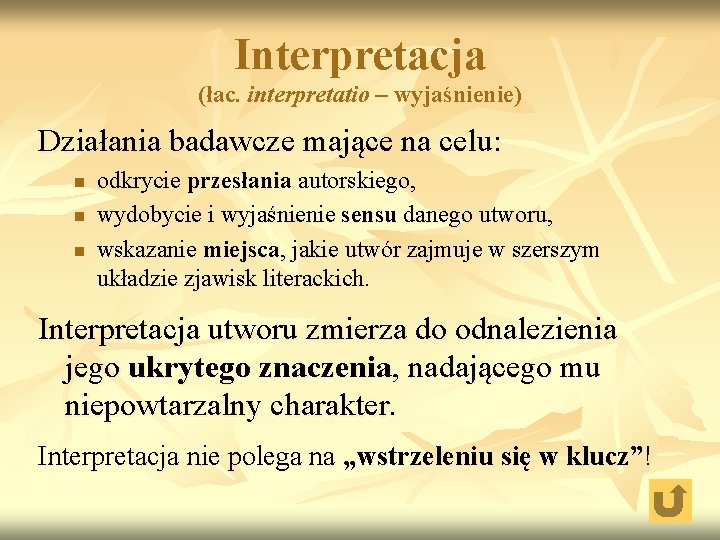 Interpretacja (łac. interpretatio – wyjaśnienie) Działania badawcze mające na celu: n n n odkrycie