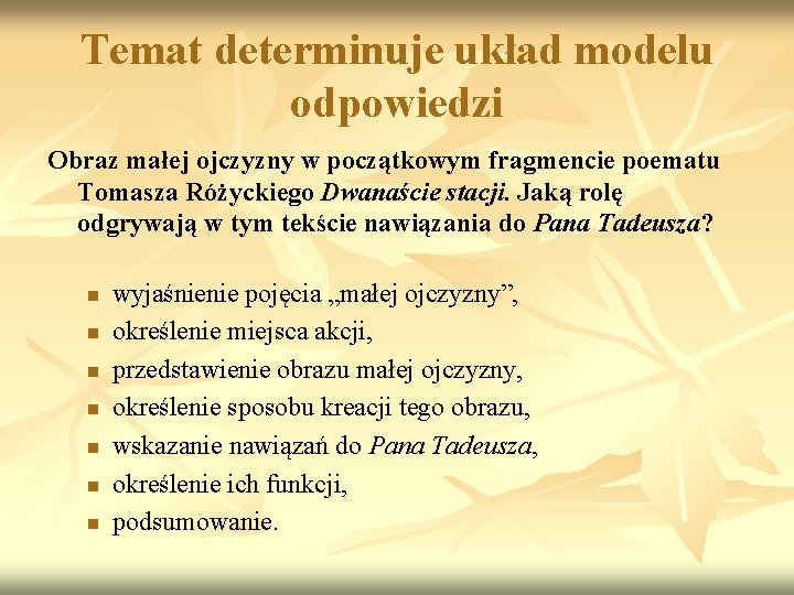 Temat determinuje układ modelu odpowiedzi Obraz małej ojczyzny w początkowym fragmencie poematu Tomasza Różyckiego