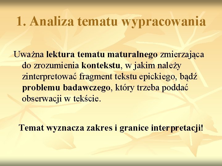 1. Analiza tematu wypracowania Uważna lektura tematuralnego zmierzająca do zrozumienia kontekstu, w jakim należy