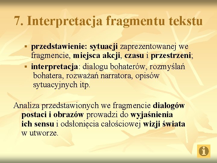 7. Interpretacja fragmentu tekstu przedstawienie: sytuacji zaprezentowanej we fragmencie, miejsca akcji, czasu i przestrzeni;