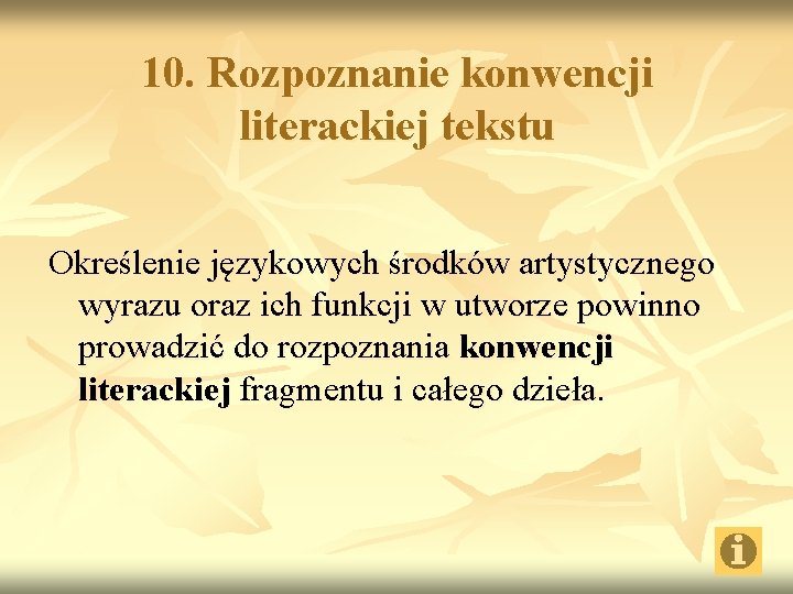 10. Rozpoznanie konwencji literackiej tekstu Określenie językowych środków artystycznego wyrazu oraz ich funkcji w