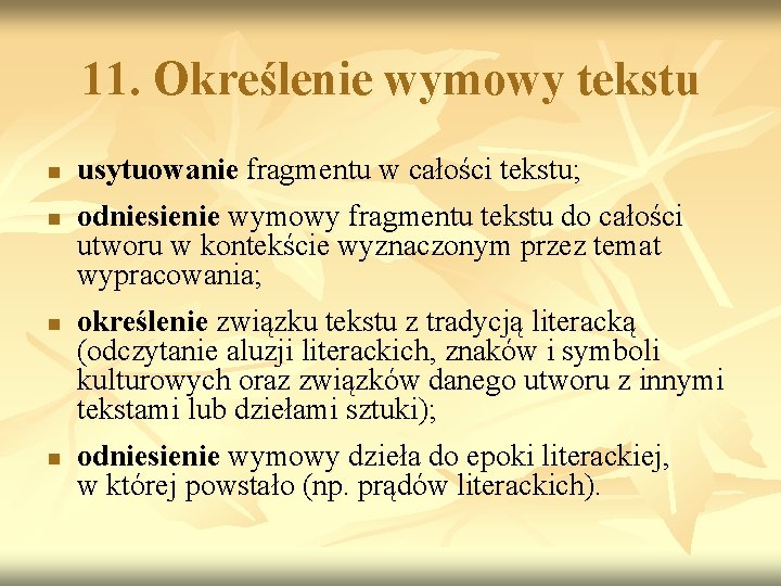 11. Określenie wymowy tekstu n n usytuowanie fragmentu w całości tekstu; odniesienie wymowy fragmentu