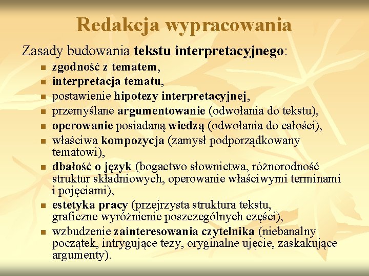 Redakcja wypracowania Zasady budowania tekstu interpretacyjnego: n n n n n zgodność z tematem,