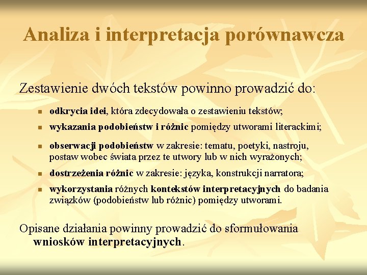 Analiza i interpretacja porównawcza Zestawienie dwóch tekstów powinno prowadzić do: n odkrycia idei, która