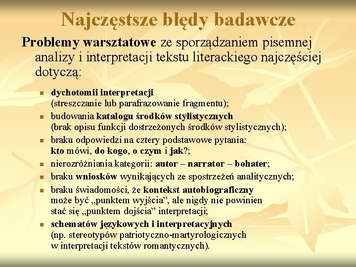 Najczęstsze błędy badawcze Problemy warsztatowe ze sporządzaniem pisemnej analizy i interpretacji tekstu literackiego najczęściej