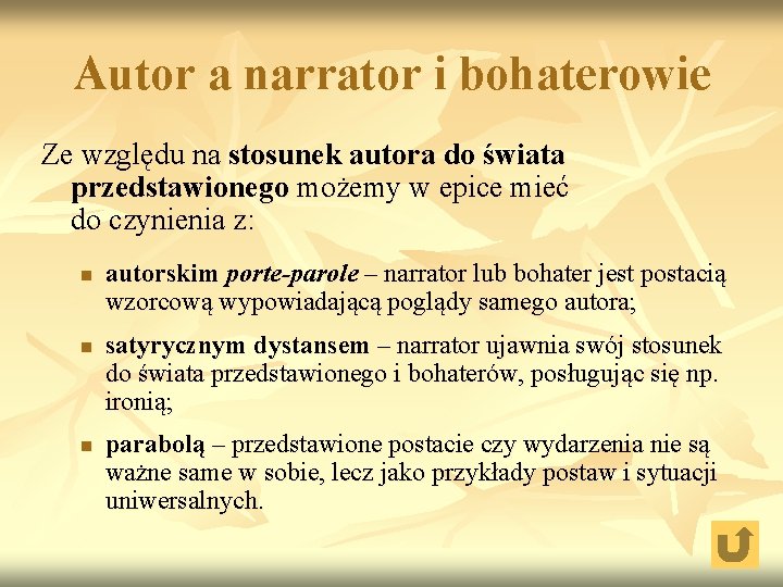 Autor a narrator i bohaterowie Ze względu na stosunek autora do świata przedstawionego możemy