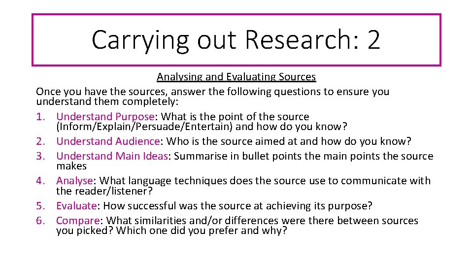 Carrying out Research: 2 Analysing and Evaluating Sources Once you have the sources, answer
