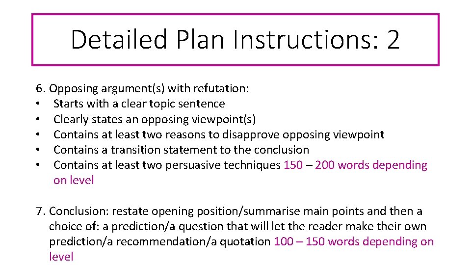 Detailed Plan Instructions: 2 6. Opposing argument(s) with refutation: • Starts with a clear