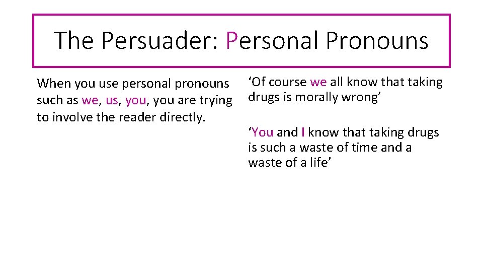 The Persuader: Personal Pronouns When you use personal pronouns such as we, us, you