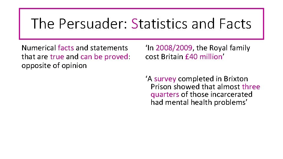 The Persuader: Statistics and Facts Numerical facts and statements that are true and can