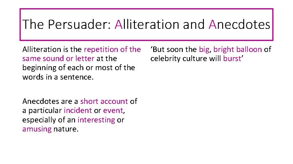 The Persuader: Alliteration and Anecdotes Alliteration is the repetition of the ‘But soon the