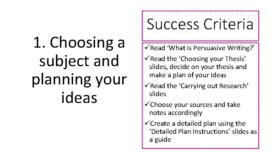 1. Choosing a subject and planning your ideas Success Criteria üRead ‘What is Persuasive