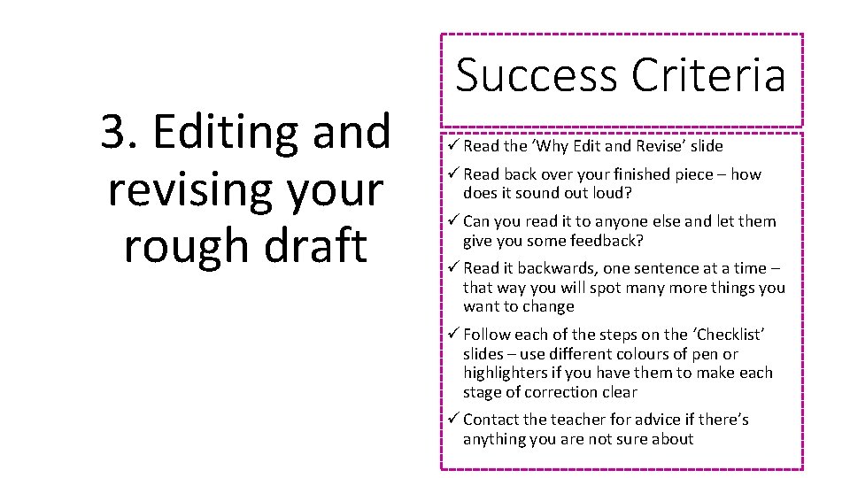 3. Editing and revising your rough draft Success Criteria ü Read the ‘Why Edit