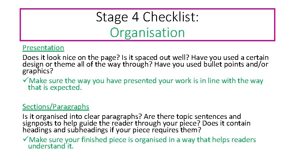 Stage 4 Checklist: Organisation Presentation Does it look nice on the page? Is it