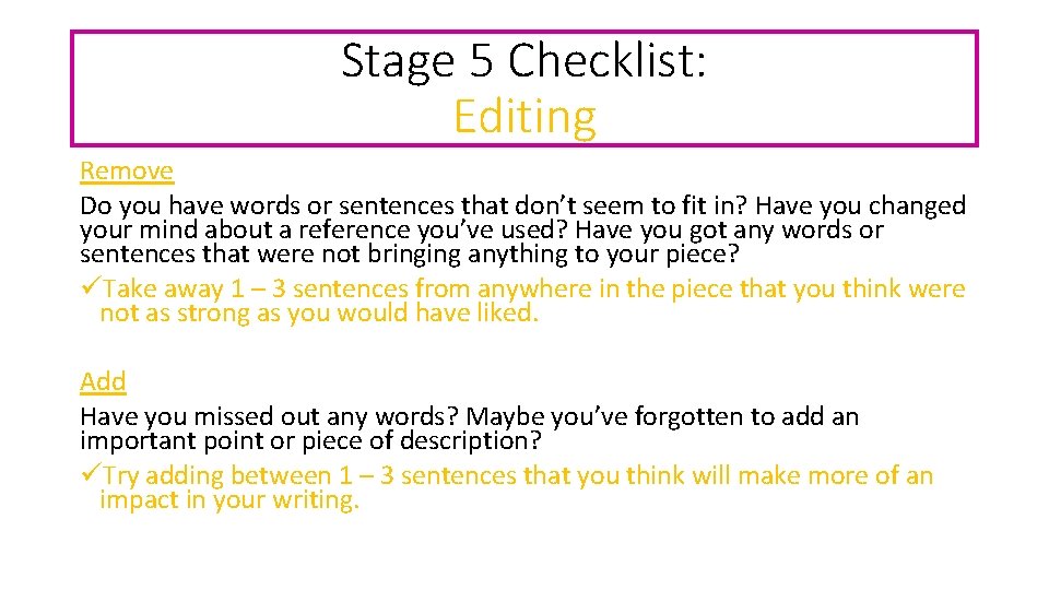 Stage 5 Checklist: Editing Remove Do you have words or sentences that don’t seem