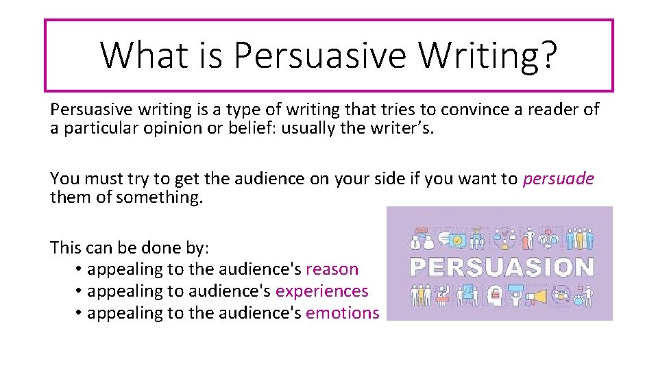 What is Persuasive Writing? Persuasive writing is a type of writing that tries to