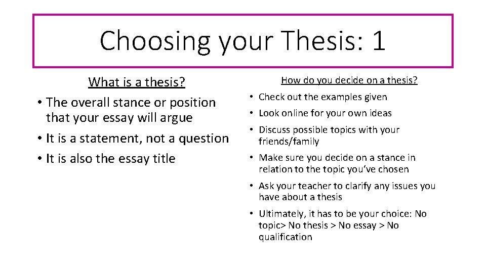 Choosing your Thesis: 1 What is a thesis? • The overall stance or position