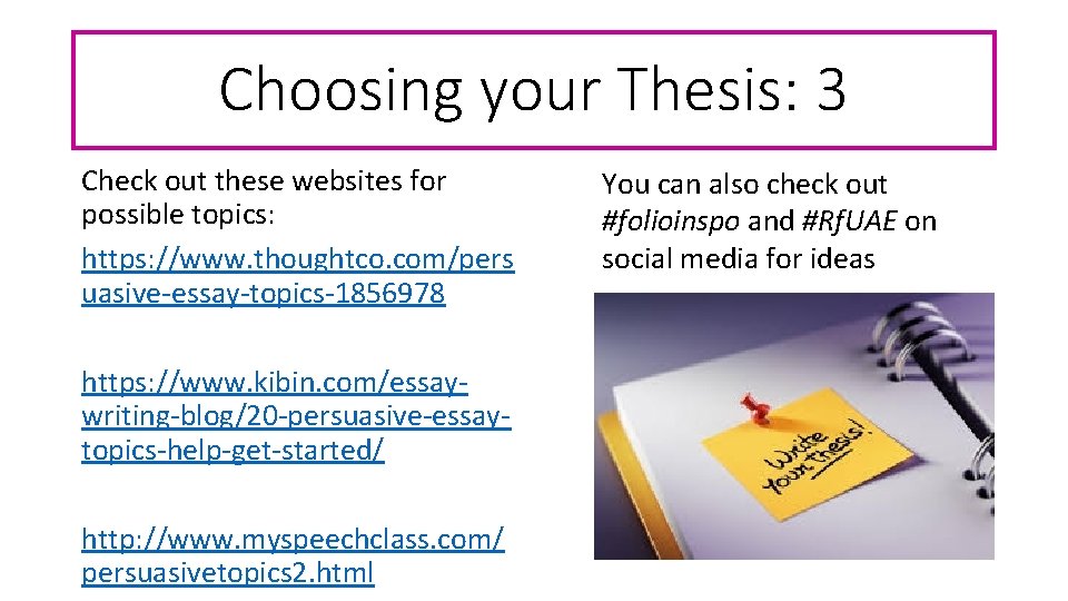 Choosing your Thesis: 3 Check out these websites for possible topics: https: //www. thoughtco.